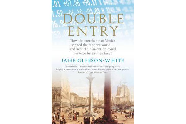 Double Entry - How the Merchants of Venice Shaped the Modern World - and How Their Invention Could Make or Break the Planet