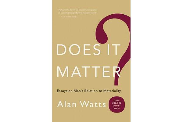 Does it Matter? - Essays on Man's Relation to Materiality