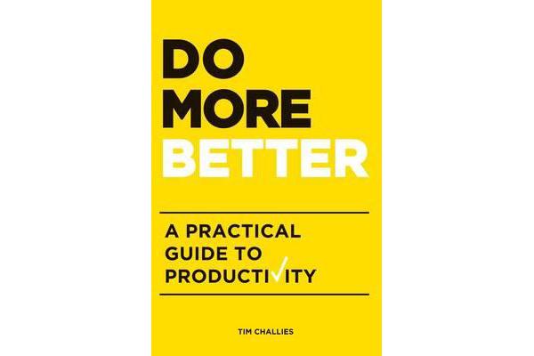 Do More Better - A Practical Guide to Productivity