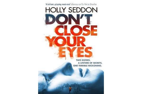 Don't Close Your Eyes - The astonishing psychological thriller from bestselling author of Try Not to Breathe