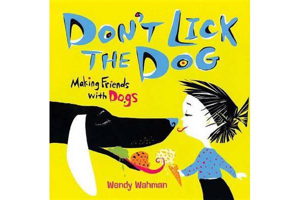 Don't Lick the Dog - Making Friends with Dogs