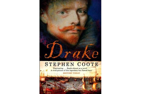 Drake - The Life and Legend of an Elizabethan Hero