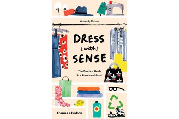 Dress [with] Sense - The Practical Guide to a Conscious Closet