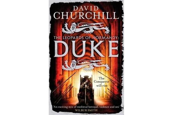 Duke (Leopards of Normandy 2) - An action-packed historical epic of battle, death and dynasty