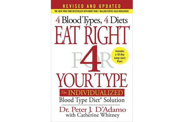 Eat Right 4 Your Type - The Individualized Blood Type Diet Solution