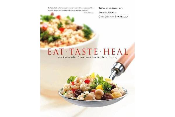 Eat, Taste, Heal - An Ayurevdic Cookbook for Modern Living