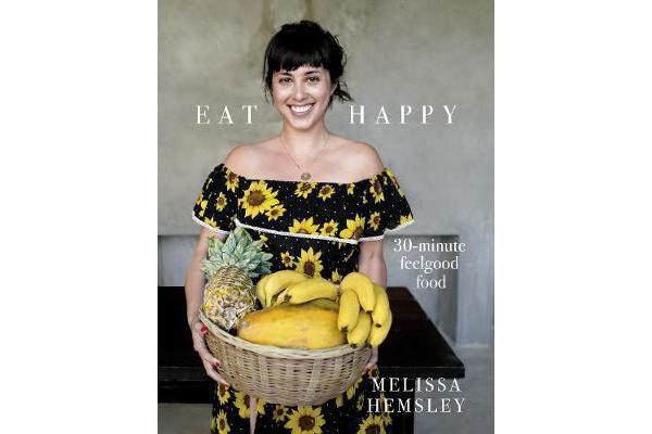 Eat Happy - 30-minute Feelgood Food