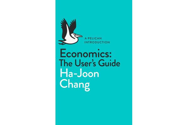 Economics: The User's Guide - A Pelican Introduction