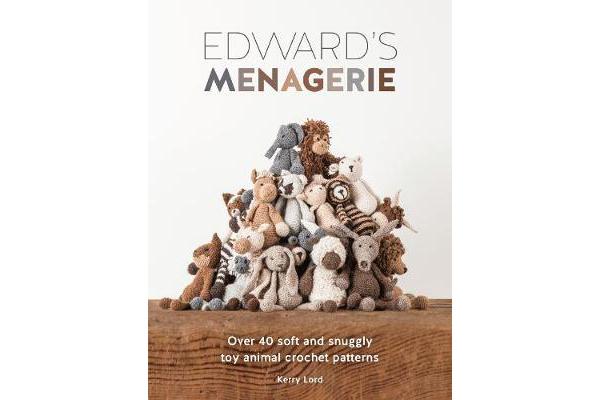 Edward's Menagerie - Over 40 Soft and Snuggly Toy Animal Crochet Patterns