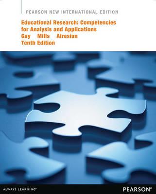 Educational Research: Pearson New International Edition: Competencies for Analysis and Applications