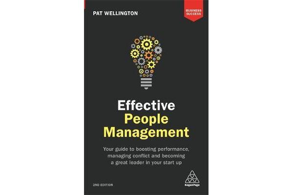 Effective People Management - Your Guide to Boosting Performance, Managing Conflict and Becoming a Great Leader in Your Start Up