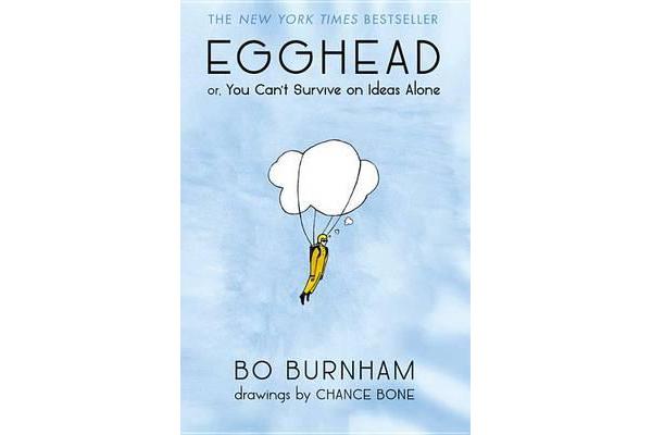 Egghead - Or, You Can't Survive on Ideas Alone