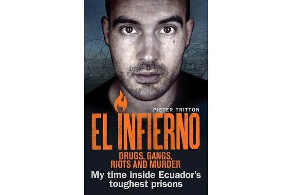 El Infierno: Drugs, Gangs, Riots and Murder - My time inside Ecuador's toughest prisons