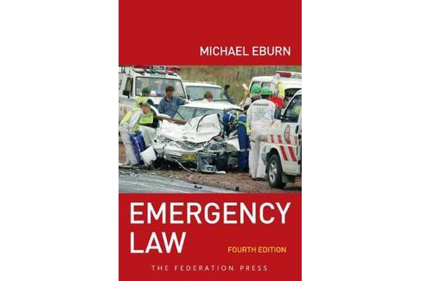 Emergency Law, 4th Edition - Rights, liabilities and duties of emergency workers and volunteers