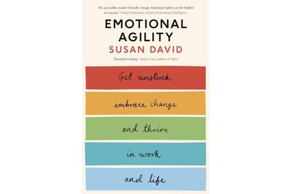 Emotional Agility - Get Unstuck, Embrace Change and Thrive in Work and Life