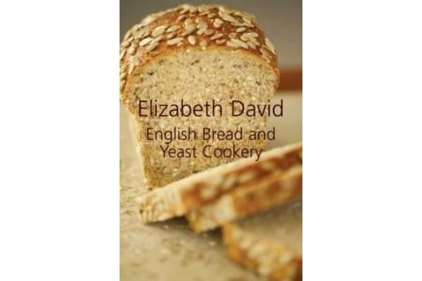 English Bread and Yeast Cookery