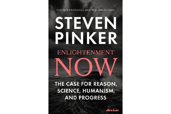 Enlightenment Now - The Case for Reason, Science, Humanism, and Progress