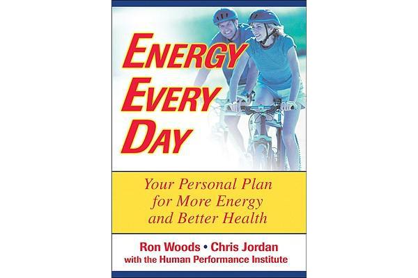 Energy Every Day - Your Personal Plan for More Energy and Better Health