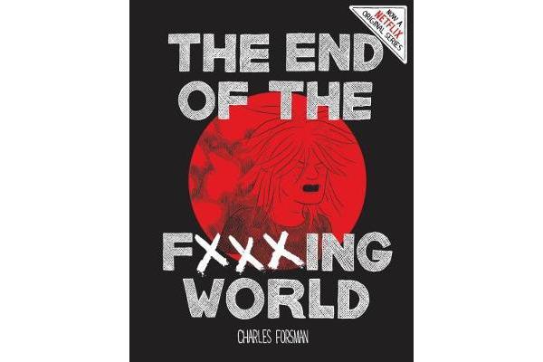 End Of The Fucking World, The (second Edition)