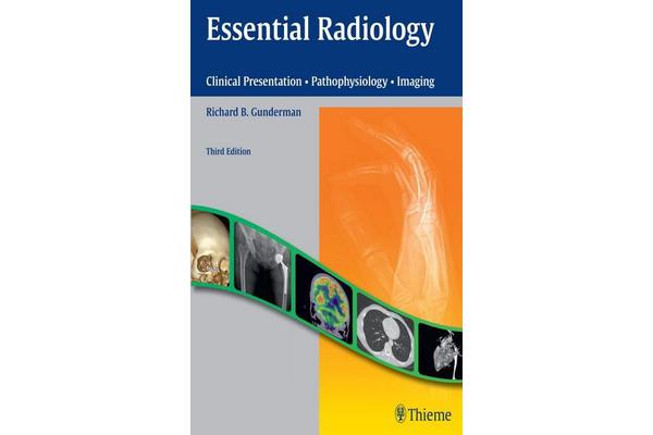 Essential Radiology - Clinical Presentation * Pathophysiology * Imaging