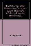 Essential Specialist Mathematics 3rd Edition Worked Solutions CD-ROM: Essential Specialist Mathematics 3rd edition Worked Solutions CD-Rom Worked Solu