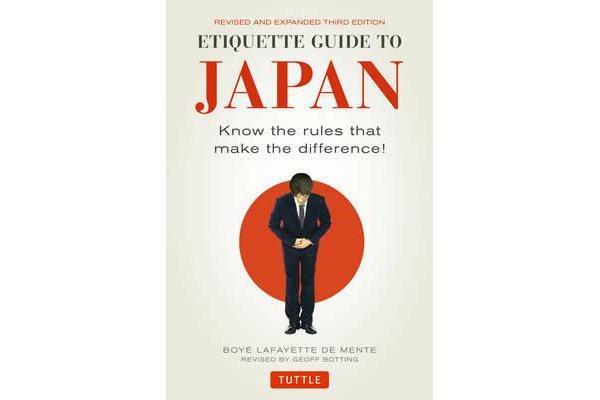 Etiquette Guide to Japan - Know the Rules that Make the Difference! (Third Edition)