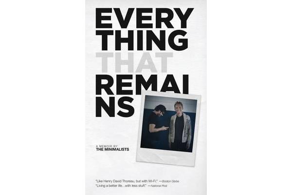 Everything That Remains - A Memoir by the Minimalists