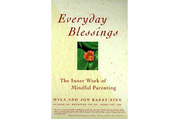 Everyday Blessings - The Inner Work of Mindful Parenting