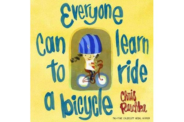 Everyone Can Learn To Ride A Bicycle