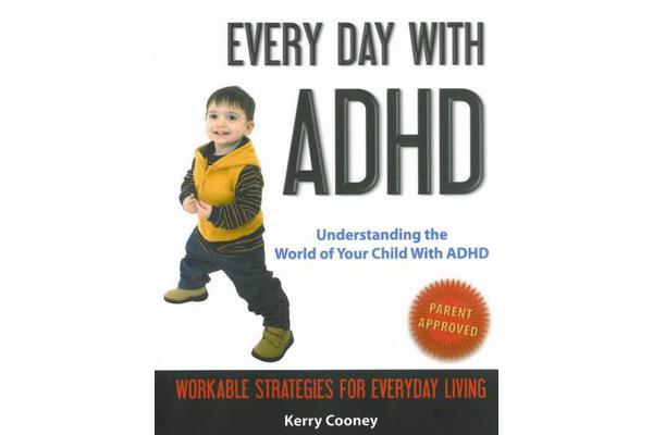 Every Day with ADHD - Understanding the World of Your Child with ADHD