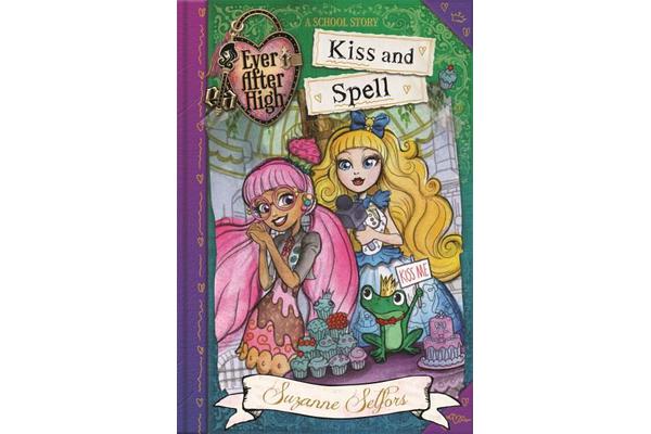 Ever After High: Kiss and Spell - A School Story, Book 2