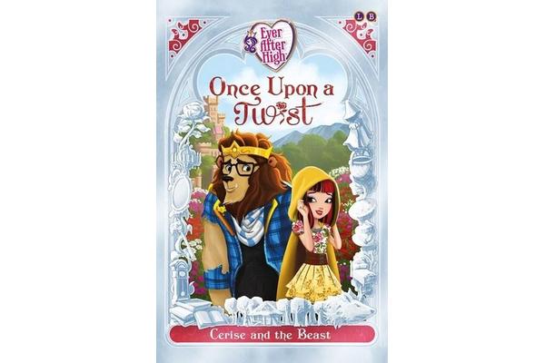 Ever After High: Cerise and the Beast - Once Upon a Twist Book 2