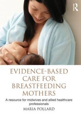 Evidence-based Care for Breastfeeding Mothers: A Resource for Midwives and Allied Healthcare Professionals