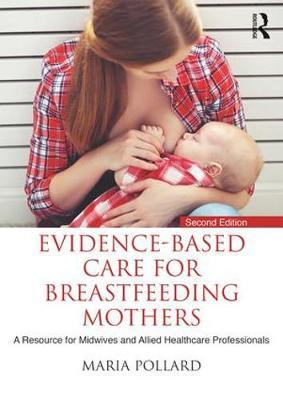 Evidence-based Care for Breastfeeding Mothers: A Resource for Midwives and Allied Healthcare Professionals