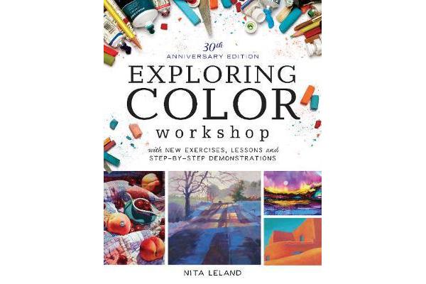 Exploring Color Workshop, 30th Anniversary - With New Exercises, Lessons and Demonstrations