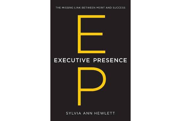 Executive Presence - The Missing Link Between Merit and Success