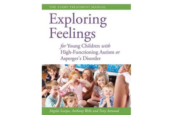 Exploring Feelings for Young Children with High-Functioning Autism or Asperger's Disorder - The STAMP Treatment Manual