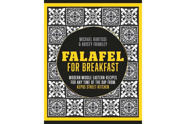 Falafel for Breakfast - Modern Middle Eastern Recipes for the Shared Table from Kepos Street Kitchen