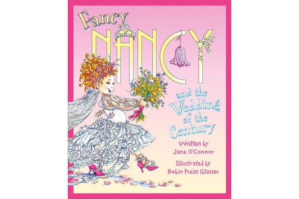 Fancy Nancy and the Wedding of the Century