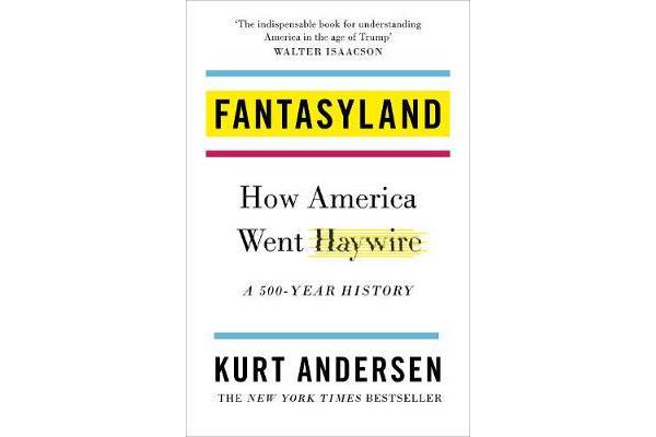 Fantasyland - How America Went Haywire: A 500-Year History