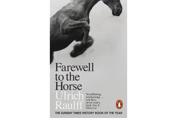 Farewell to the Horse - The Final Century of Our Relationship