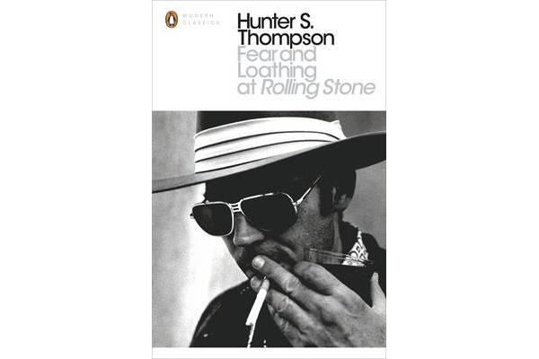 Fear and Loathing at Rolling Stone - The Essential Writing of Hunter S. Thompson