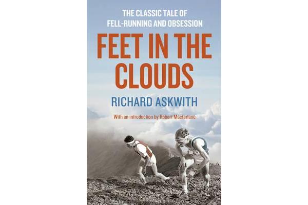 Feet in the Clouds - A Tale of Fell-Running and Obsession