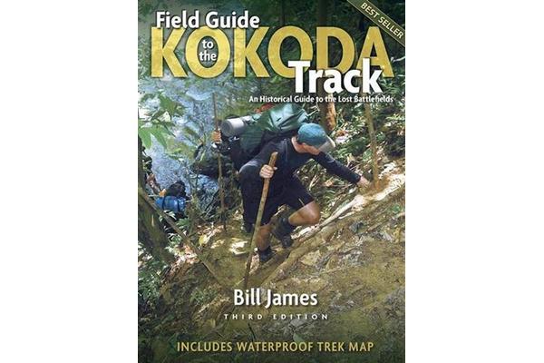 Field Guide to the Kokoda Track - An Historical Guide to the Lost Battlefields