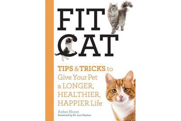 Fit Cat - Tips and Tricks to Give Your Pet a Longer, Healthier, Happier Life