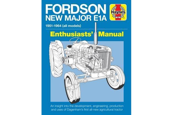 Fordson New Major E1A Enthusiasts' Manual - 1951 - 1964 All Models