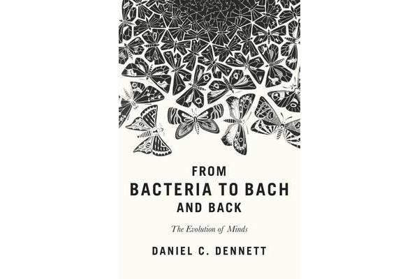 From Bacteria to Bach and Back - The Evolution of Minds