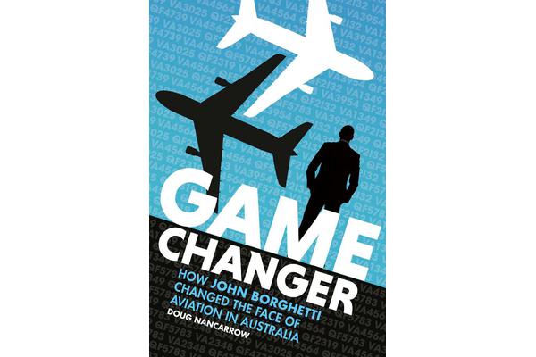 Game Changer - How John Borghetti changed the face of aviation in Australia