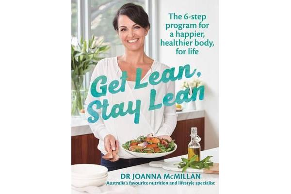 Get Lean, Stay Lean - The 6-Step Program for a Happier, Healthier Body, for Life