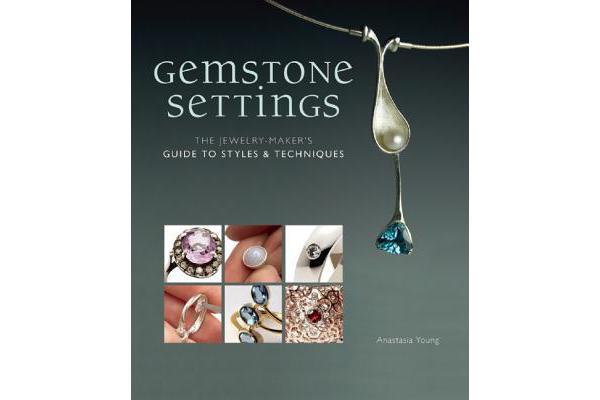 Gemstone Settings - The Jewelry Maker's Guide to Styles & Techniques